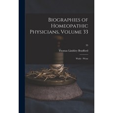 (英文圖書) Biographies of Homeopathic Physicians Volume 33: Wade - Wenz; 33 平裝版, Legare Street Press, 英文