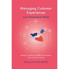 Managing Customer Experiences in an Omnichannel World: Melody of Online and Offline Environments in ... 精裝版, Emerald Publishing Limited, 英文