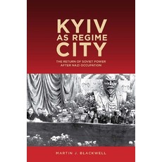 (英文圖書) Kyiv as Regime City: The Return of Soviet Power After Nazi Occupation 平裝版, University of Rochester Press, 英文