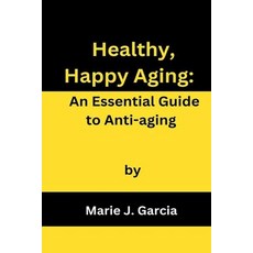 (英文圖書) Healthy Happy Aging: An Essential Guide to Anti-aging 平裝版, Independently Published, 英文