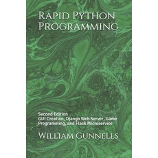 Rapid Python Programming: Second Edition GUI Creation Django Web Server Game Programming and Flas... 平裝版, Independently Published, 英文