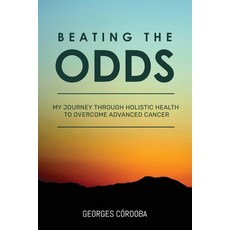 Beating The Odds: My Journey Through Holistic Health to Overcome Advanced Cancer 平裝版, Jones Media Publishing, 英文