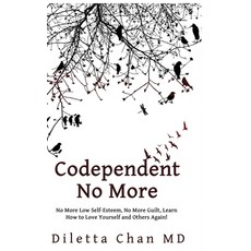 Codependent No More: No More Low Self-Esteem No More Guilt Learn How to Love Yourself and Others A... 精裝版, Diletta Chan, 英文