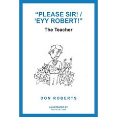 (英文圖書) "Please Sir! / 'Eyy Robert!": The Teacher 平裝版, Balboa Press Au, 英文
