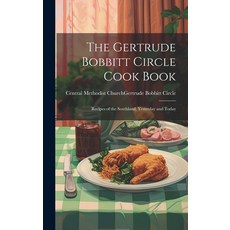 (英文圖書) The Gertrude Bobbitt Circle Cook Book: Recipes of the Southland Yesterday and Today 精裝版, Legare Street Press, 英文