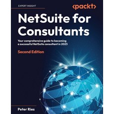 (英文圖書) NetSuite for Consultants - Second Edition: Your comprehensive guide to becoming a successful ... 平裝版, Packt Publishing, 英文