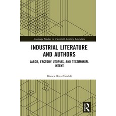 (英文圖書) Industrial Literature and Authors: Labor Factory Utopias and Testimonial Intent 精裝版, Routledge, 英文
