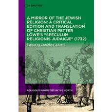 (英文書) A Mirror of the Jewish Religion： A Critical Edition and Translation of Christian Petter Löwe'... 精裝版, de Gruyter, 英文