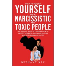 (英文圖書) How to Defend Yourself from Narcissistic and Toxic People: The ultimate guide to learning how... 精裝版, Bethany Key, 英文