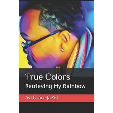 True Colors: Retrieving My Rainbow 平裝版, Independently Published, 英文