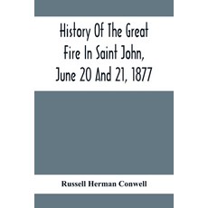 History Of The Great Fire In Saint John June 20 And 21 1877 平裝版, Alpha Edition, 英語