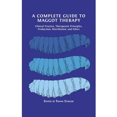 (英文圖書) A Complete Guide to Maggot Therapy: Clinical Practice Therapeutic Principles Production Di... 精裝版, Open Book Publishers, 英文