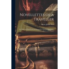 (英文圖書) Novellettes of a Traveller: Or Odds and Ends From the Knapsack of Thomas Singularity Journe... 平裝版, Legare Street Press, 英文