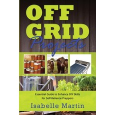 (英文圖書) Off-Grid Projects: Essential Guide to Enhance DIY Skills for Self-Reliance Preppers 平裝版, Isabelle Martin, 英文