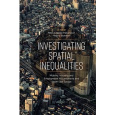 Investigating Spatial Inequalities: Mobility Housing and Employment in Scandinavia and South-East E... 精裝版, Emerald Publishing Limited, 英文