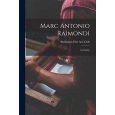 (英文圖書) Marc Antonio Raimondi: Catalogue 平裝版, Legare Street Press, 英文