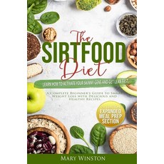 The SirtFood Diet: Learn how to Activate your Skinny Gene and Get Lean Fast. A Complete Beginner's G... 平裝版, Independently Published, 英文