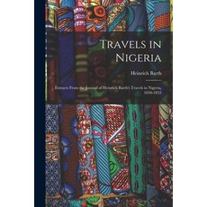 (英文圖書) Travels in Nigeria; Extracts From the Journal of Heinrich Barth's Travels in Nigeria 1850-1855 平裝版, Hassell Street Press, 英文