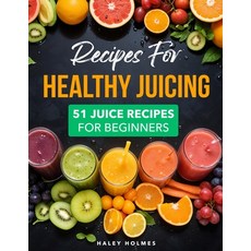 (英文圖書) Recipes For Healthy Juicing: 51 Juice Recipes For Beginners 平裝版, Independently Published, 英文