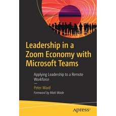 (英文圖書) Leadership in a Zoom Economy with Microsoft Teams: Applying Leadership to a Remote Workforce 平裝版, Apress, 英文
