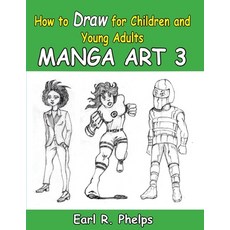 (英文圖書) How to Draw for Children and Young Adult: Manga Art 3 平裝版, Phelps Publishing Company, 英文