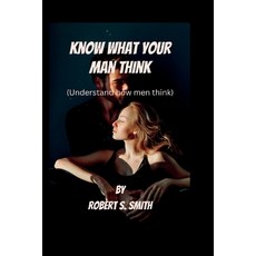 (英文圖書) Know What Your Man Think: Understand How Men Think 平裝版, Independently Published, 英文