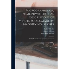 (英文圖書) Micrographia or Some Physiological Descriptions of Minute Bodies Made by Magnifying Glasses... 平裝版, Legare Street Press, 英文