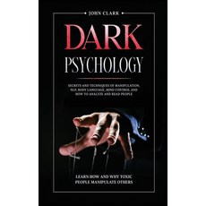 Dark Psychology: Secrets and Techniques of Manipulation NLP Body Language Mind Control and How to... 精裝版, Next Level Publishing Ltd, 英文