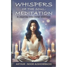 (英文圖書) Whispers of the Soul: Meditation a Journey into Inner Stillness 平裝版, Independently Published, 英文