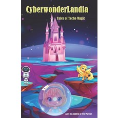 (英文圖書)Cyberwonderlandia: Tales of Techno Magic: Tales for Children of Tech Parents 平裝版, Independently Published, 英文