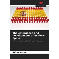 (英文圖書) The emergence and development of modern Spain 平裝版, Our Knowledge Publishing, 英文