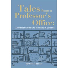 (英文圖書) Tales from A Professor's Office: An Insider's Guide to Thriving in College 平裝版, Independently Published, 英文