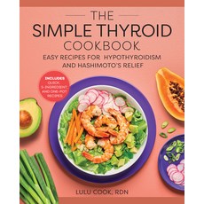 The Simple Thyroid Cookbook: Easy Recipes for Hypothyroidism and Hashimoto's Relief Burst: Includes ... 平裝版, Rockridge Press, 英文