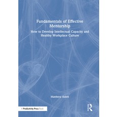 (英文圖書) Fundamentals of Effective Mentorship: How to Develop Intellectual Capacity and... 精裝版, Productivity Press, 英文
