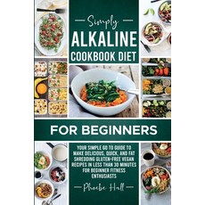 (英文圖書) Simply Alkaline Diet Recipes for Beginners: A Complicated Process of Balancing Acidic and Alk... 平裝版, Phoebe Hall, 英文