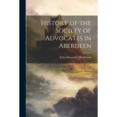 (英文圖書) History of the Society of Advocates in Aberdeen 平裝版, Legare Street Press, 英文