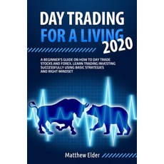 Day Trading for a Living 2020: A beginner's guide on how to day trade stocks and forex. Learn tradin... 平裝版, Independently Published, 英文
