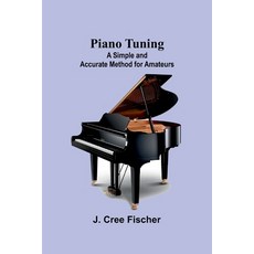 (英文圖書) Piano Tuning: A Simple and Accurate Method for Amateurs 平裝版, Alpha Edition, 英文