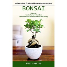 (英文圖書) Bonsai: A Complete Guide to Master the Ancient Art (Discover How to Nurture Your Own Miniatur... 平裝版, Billy Lorusso, 英文