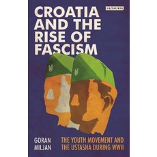 Croatia and the Rise of Fascism: The Youth Movement and the Ustasha During WWII 精裝版, I. B. Tauris & Company, 英文