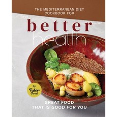 (英文圖書) The Mediterranean Diet Cookbook for Better Health: Great Food that is Good for You 平裝版, Independently Published, 英文