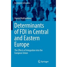 Determinants of FDI in Central and Eastern Europe: The Effects of Integration Into the European Union 平裝版, Springer, 英文