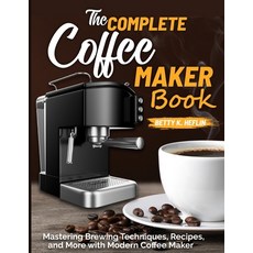 (英文圖書) The Complete Coffee Maker Book: Mastering Brewing Techniques Recipes and More with Modern C... 平裝版, Independently Published, 英文