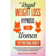 Rapid Weight Loss Hypnosis for Women: Stop Emotional Hunger: Guided Hypnosis for Women Over 40. Want... 平裝版, Independently Published, 英文