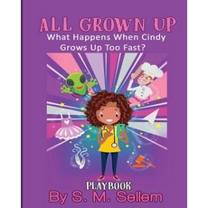 (英文圖書)Kids Plays: All Grown Up: What Happens When Cindy Grows Up Too Fast? 平裝版, Createspace Independent Pub..., 英文