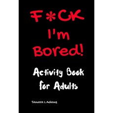 F*CK I'm Bored: Activity Book for Adults 平裝版, Tamara L Adams, 英文