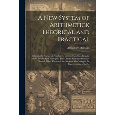 (英文圖書) A New System of Arithmetick Theorical and Practical: Wherein the Science of Numbers Is Demons... 平裝版, Legare Street Press, 英文