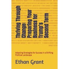 (英文圖書) Thriving Through Change: Preparing Your Business for Trump's Second Term: Adapt... 平裝版, Independently Published, 英文