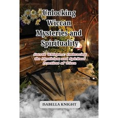 (英文圖書) Unlocking Wiccan Mysteries and Spirituality: Sacred Whispers: Embracing the Mys... 平裝版, Isabella Knight, 英文
