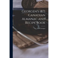 (英文圖書) Georgen's 1871 Canadian Almanac and Recipe Book [microform] 平裝版, Legare Street Press, 英文